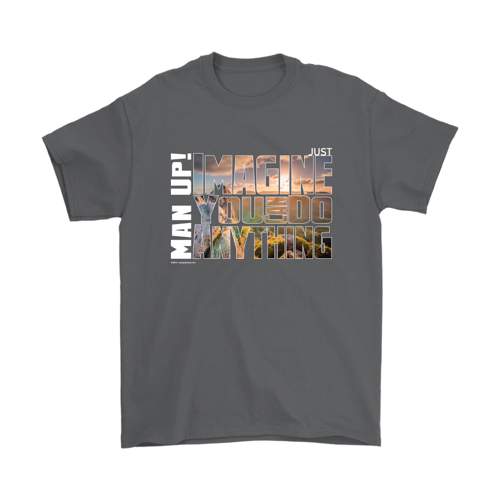 Man Up! Imagine You Can Do Anything Mountain Sunrise Men's Charcoal T-shirt - ManUp!Series