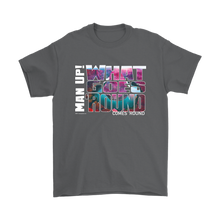 Man Up! What Goes Round Comes Round Men's T - ManUp!Series