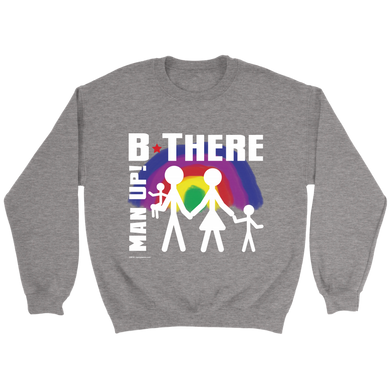 Man Up! B There Man With Family Under Rainbow Men's Grey Sweatshirt - ManUp!Series