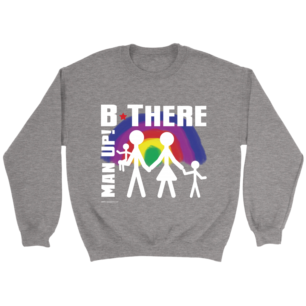 Man Up! B There Man With Family Under Rainbow Men's Grey Sweatshirt - ManUp!Series