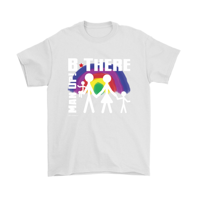 Man Up! B There Man With Family Under Rainbow Men's White T-shirt - ManUp!Series