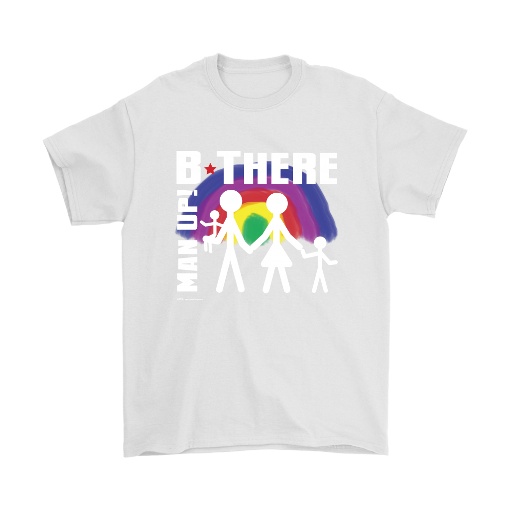 Man Up! B There Man With Family Under Rainbow Men's White T-shirt - ManUp!Series