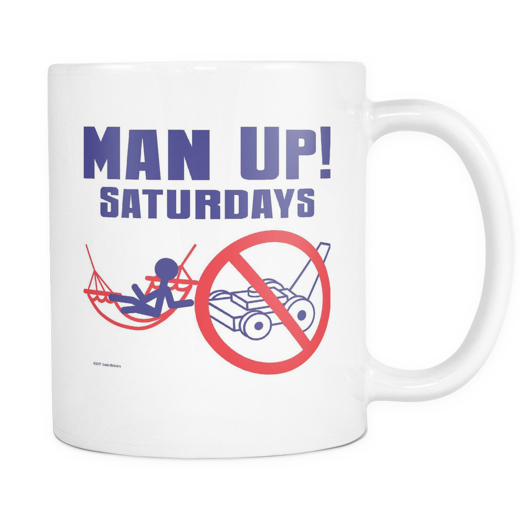 Man Up! Saturdays Time To Relax, Not Work White Mug - ManUp!Series