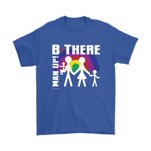 Man Up! B There Man With Family Under Rainbow Men's T - ManUp!Series