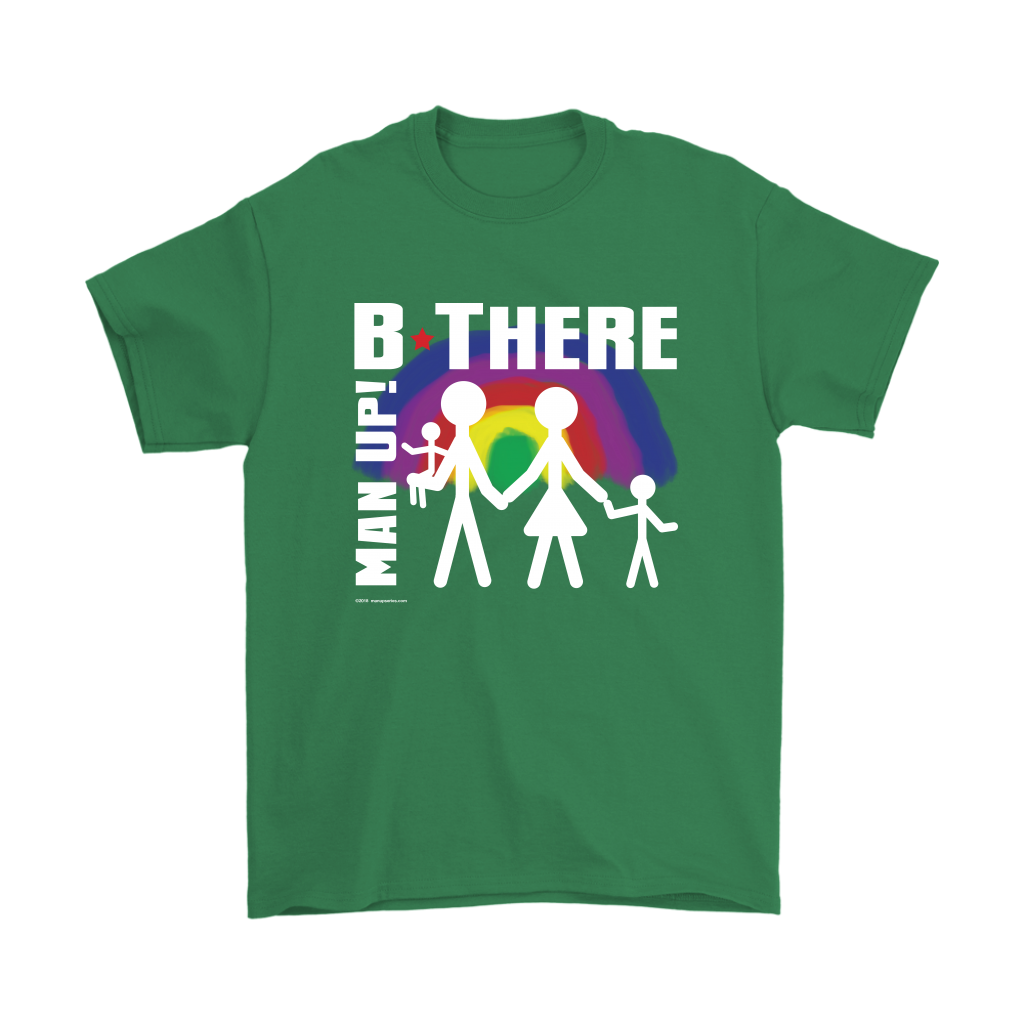 Man Up! B There Man With Family Under Rainbow Men's Green T-shirt - ManUp!Series