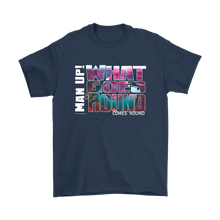 Man Up! What Goes Round Comes Round Men's T - ManUp!Series