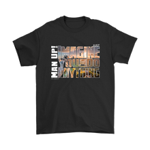 Man Up! Imagine You Can Do Anything Men's T - ManUp!Series