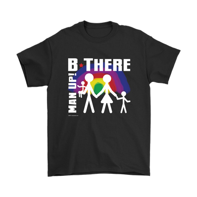 Man Up! B There Man With Family Under Rainbow Men's Black T-shirt - ManUp!Series