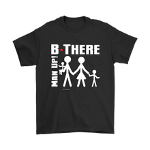 Man Up! B There Man With Family Men's T - ManUp!Series