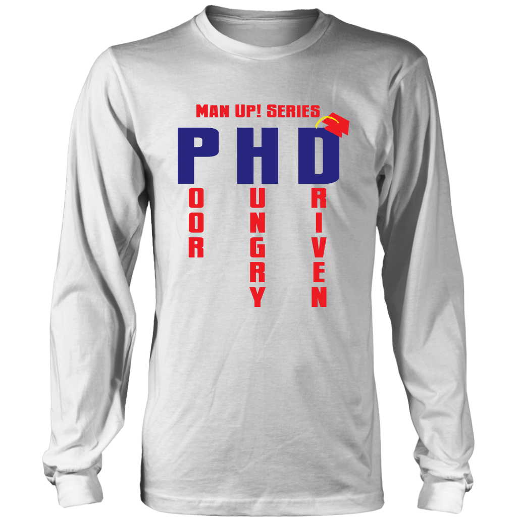 Man Up! PHD Poor Hungry Driven Men's Long Sleeve - ManUp!Series