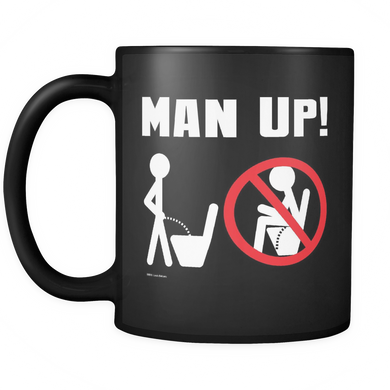 Man Up! Man Peeing Standing, Not Sitting Black Mug - ManUp!Series