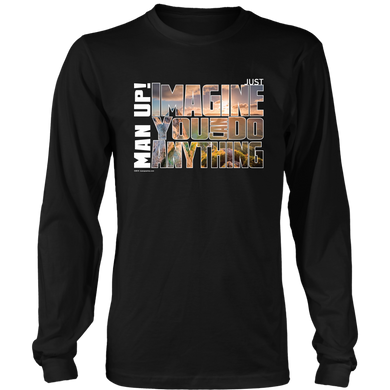 Man Up! Imagine You Can Do Anything Men's Long Sleeve - ManUp!Series