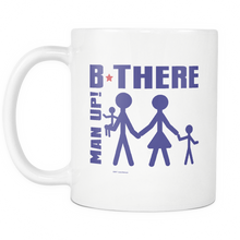 Man Up! B There Man With Family White Mug - ManUp!Series