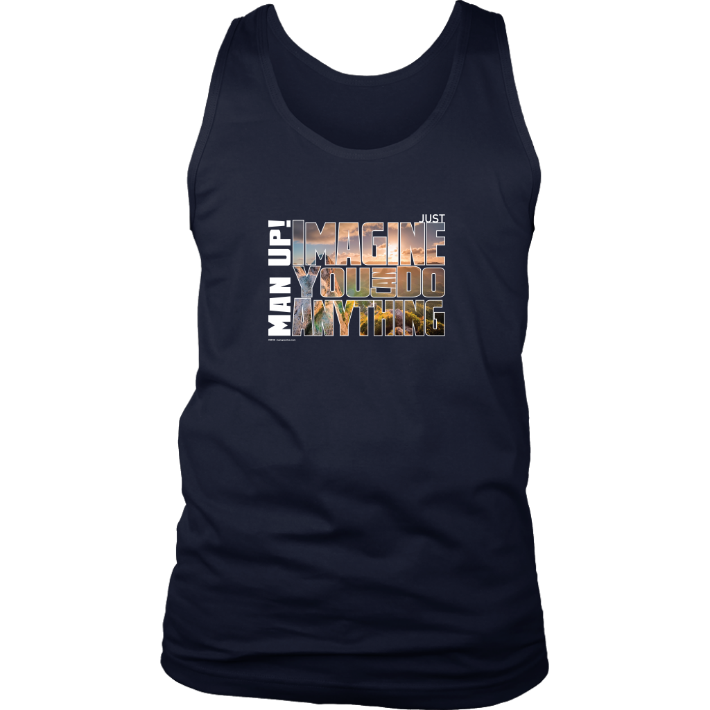 Man Up! Imagine You Can Do Anything Men's Tank - ManUp!Series