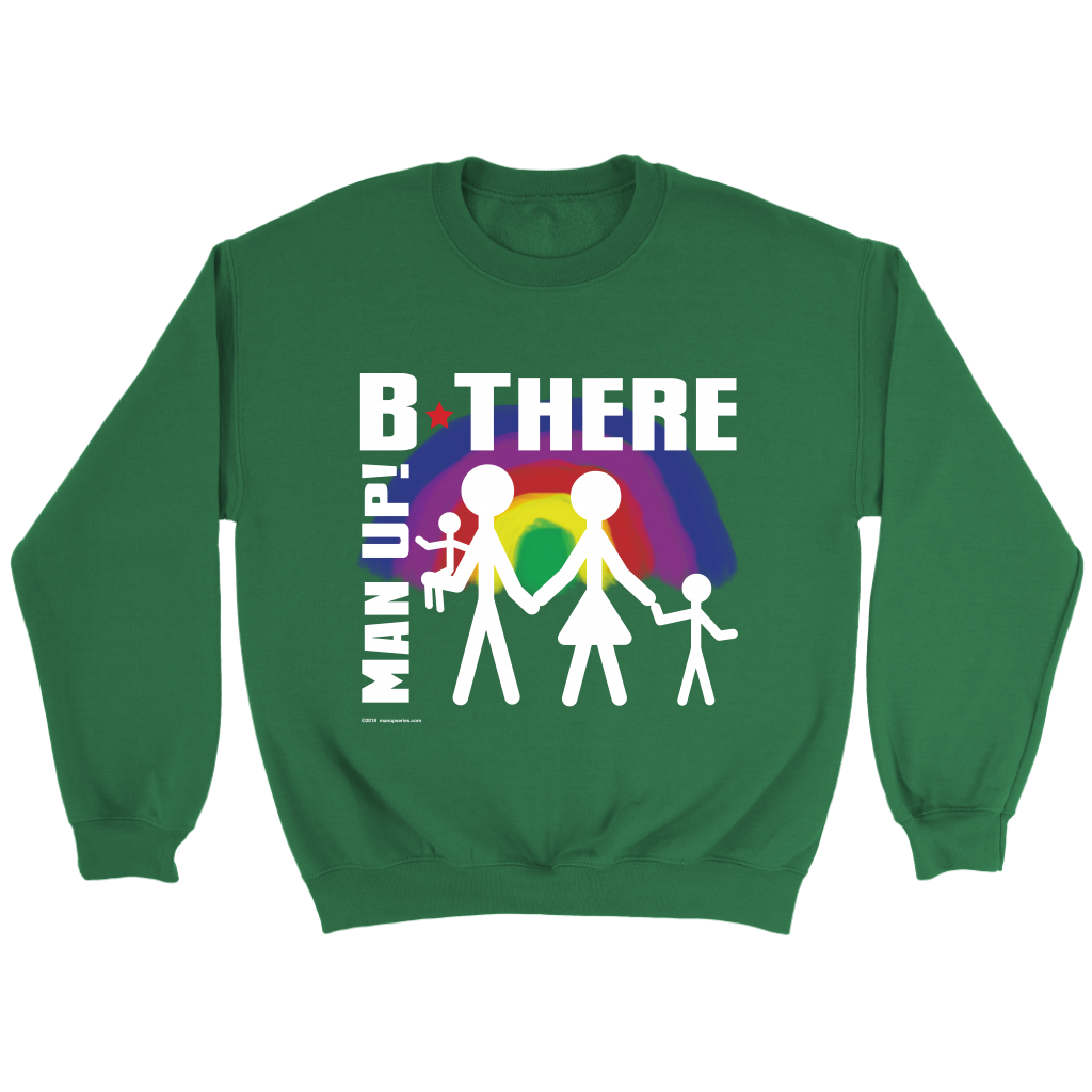 Man Up! B There Man With Family Under Rainbow Men's Green Sweatshirt - ManUp!Series