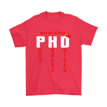 Man Up! Series PHD Poor Hungy Driven Men's T - ManUp!Series