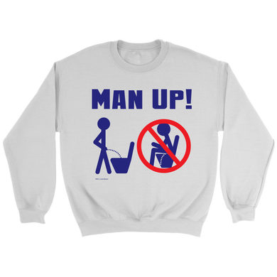 Man Up! Man Peeing Standing Not Sitting Men's White Sweatshirt - ManUp!Series