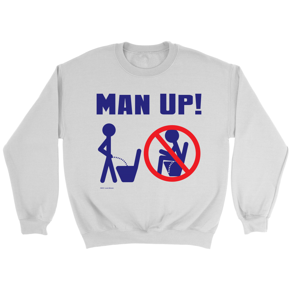 Man Up! Man Peeing Standing Not Sitting Men's White Sweatshirt - ManUp!Series