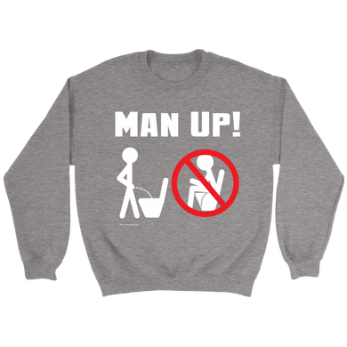 Man Up! Man Peeing Standing Not Sitting Men's Grey Sweatshirt - ManUp!Series