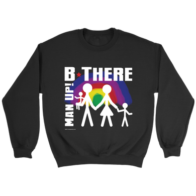 Man Up! B There Man With Family Under Rainbow Men's Black Sweatshirt - ManUp!Series
