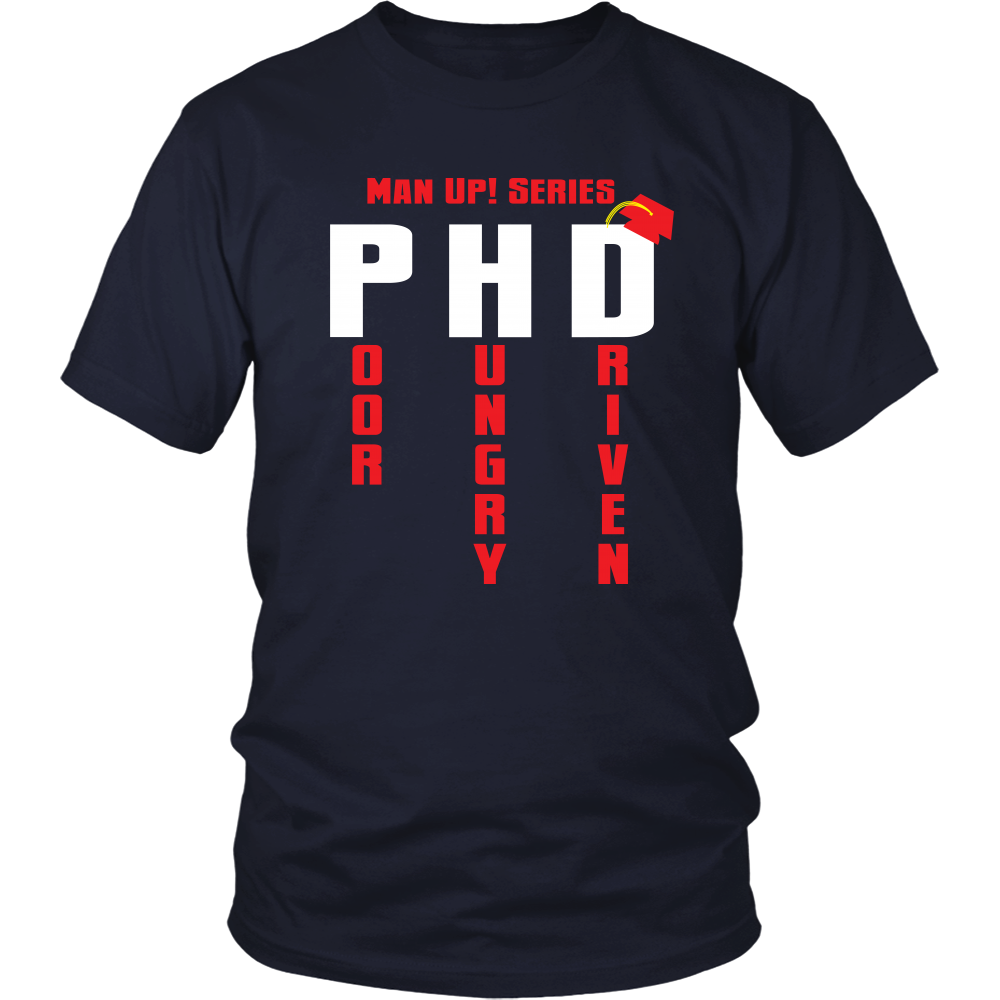 Man Up! Series PHD Poor, Hungry, Driven Unisex Navy T-shirt - ManUp!Series