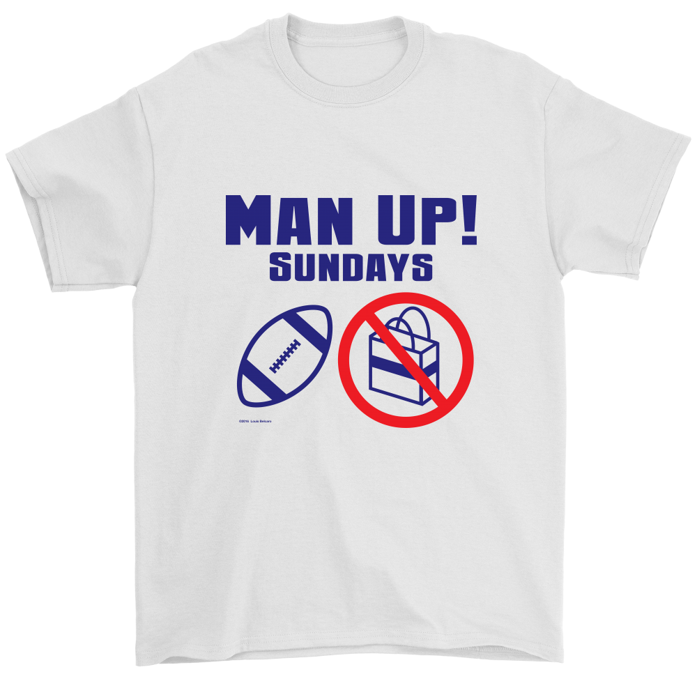 Man Up! Sundays Football, Not Shopping Men's White T-shirt - ManUp!Series
