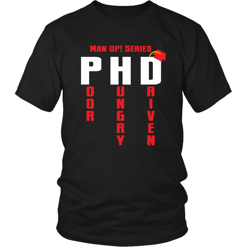 Man Up! Series PHD Poor, Hungry, Driven Unisex Black T-shirt - ManUp!Series
