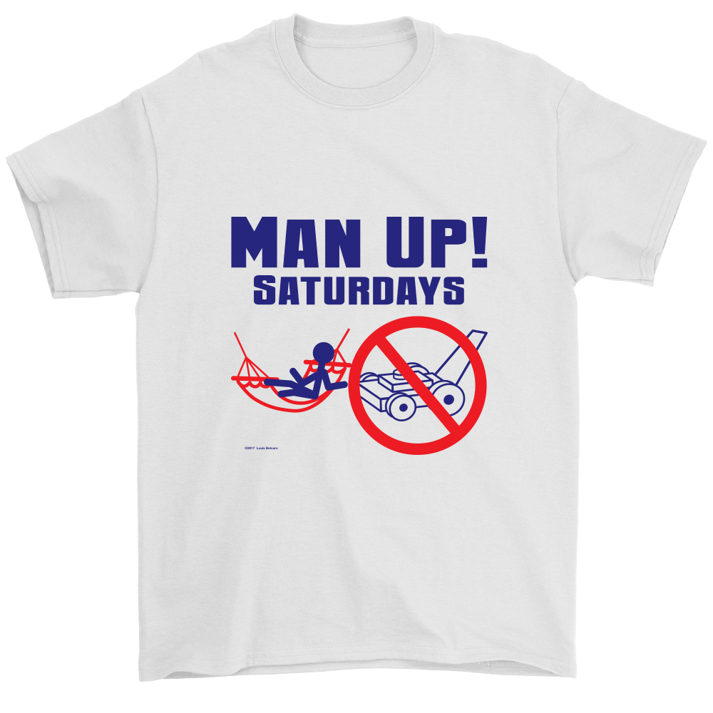 Man Up! Saturdays Time To Relax, Not Work Men's White T-shirt - ManUp!Series
