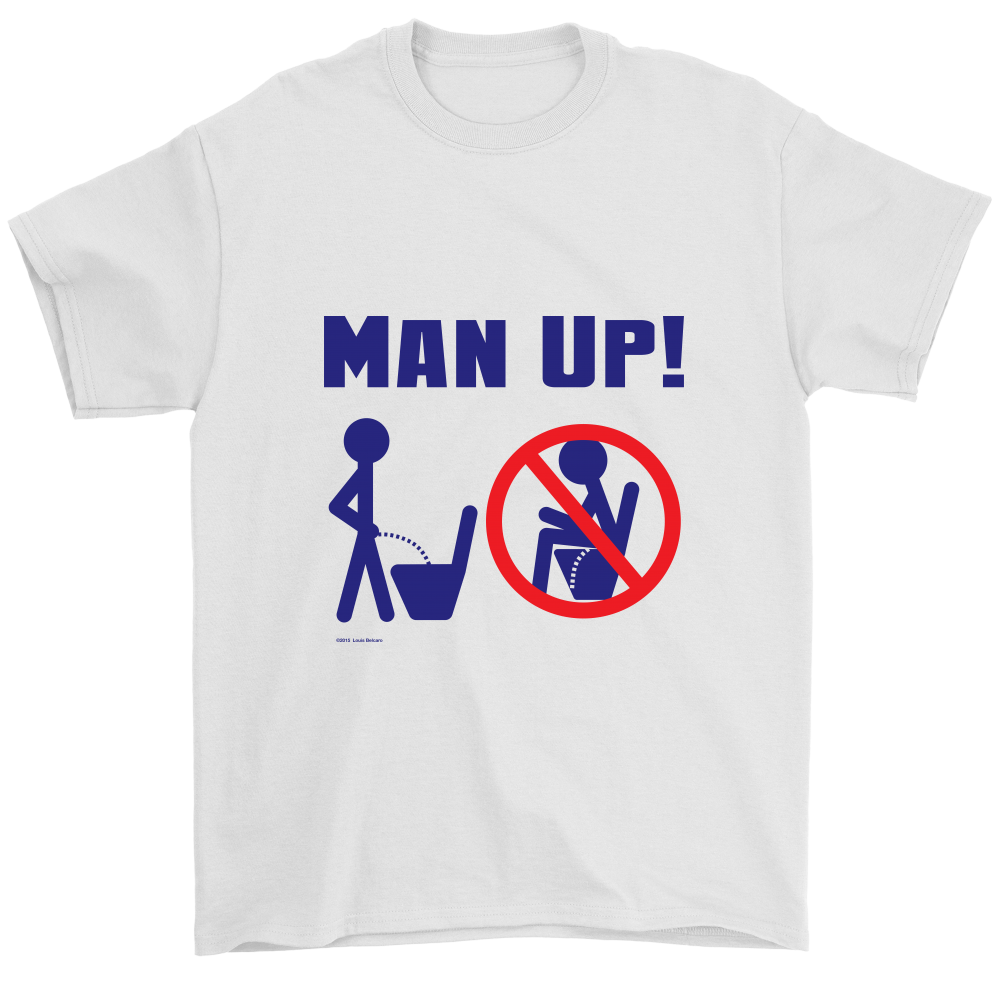Man Up! Man Peeing Standing, Not Sitting Men's White T-shirt - ManUp!Series