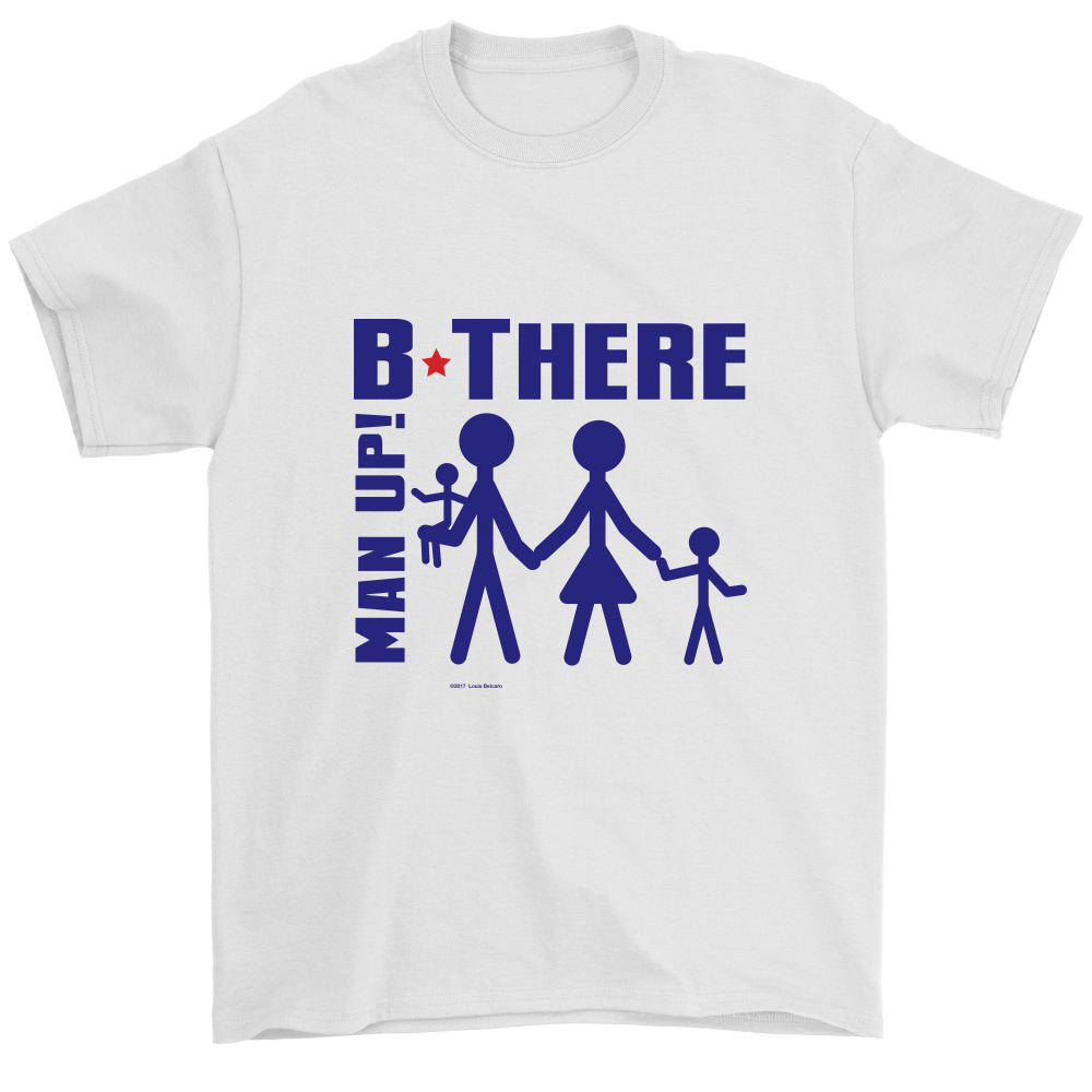 Man Up! B There Man With Family Men's White T-shirt - ManUp!Series