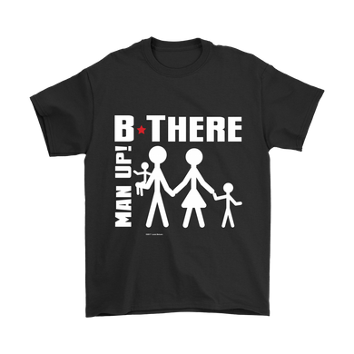 Man Up! B There Man With Family Men's Black T-shirt - ManUp!Series
